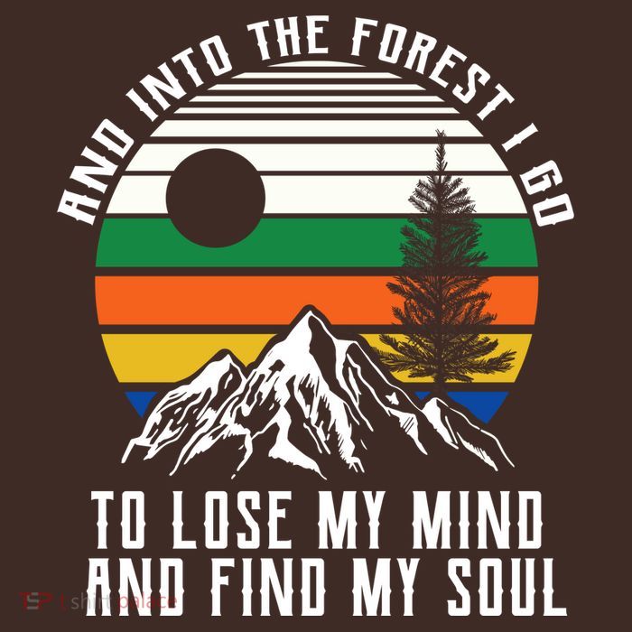 Into The Forest I Go To Lose My Mind And Find My Soul Poster
