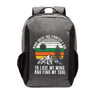 Into The Forest I Go To Lose My Mind And Find My Soul Vector Backpack