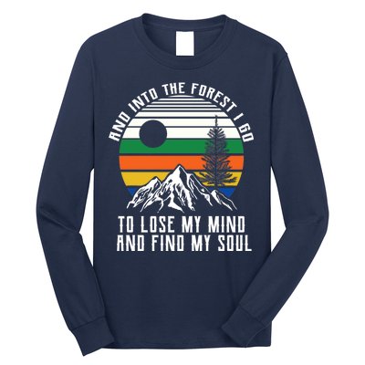 Into The Forest I Go To Lose My Mind And Find My Soul Long Sleeve Shirt