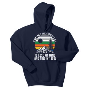 Into The Forest I Go To Lose My Mind And Find My Soul Kids Hoodie