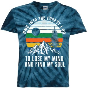 Into The Forest I Go To Lose My Mind And Find My Soul Kids Tie-Dye T-Shirt