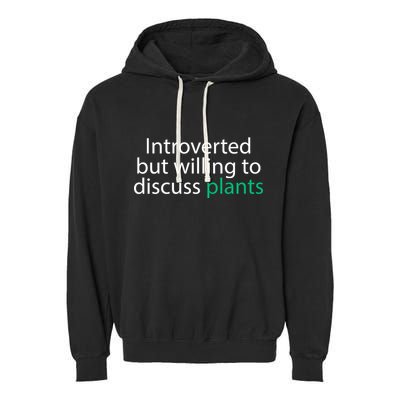 Introverted But Willing To Discuss Plants Garment-Dyed Fleece Hoodie