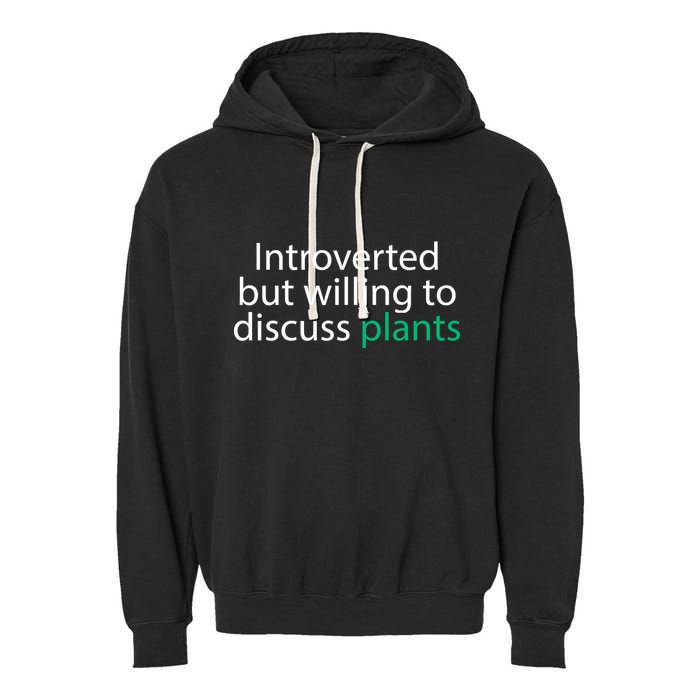 Introverted But Willing To Discuss Plants Garment-Dyed Fleece Hoodie