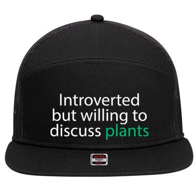 Introverted But Willing To Discuss Plants 7 Panel Mesh Trucker Snapback Hat
