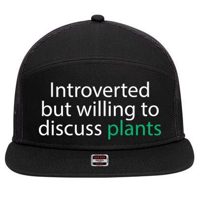 Introverted But Willing To Discuss Plants 7 Panel Mesh Trucker Snapback Hat