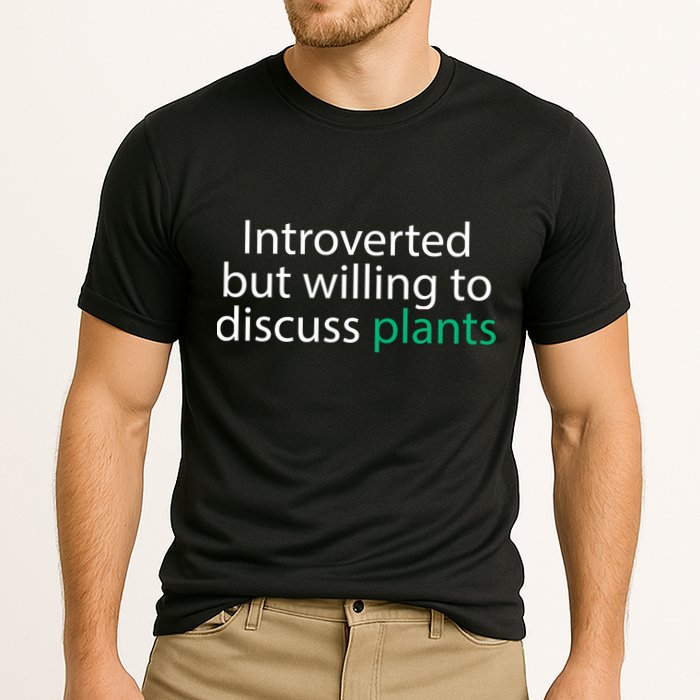 Introverted But Willing To Discuss Plants Performance Shirt