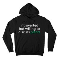 Introverted But Willing To Discuss Plants Hoodie