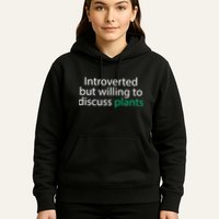 Introverted But Willing To Discuss Plants Hoodie