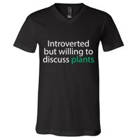 Introverted But Willing To Discuss Plants V-Neck T-Shirt