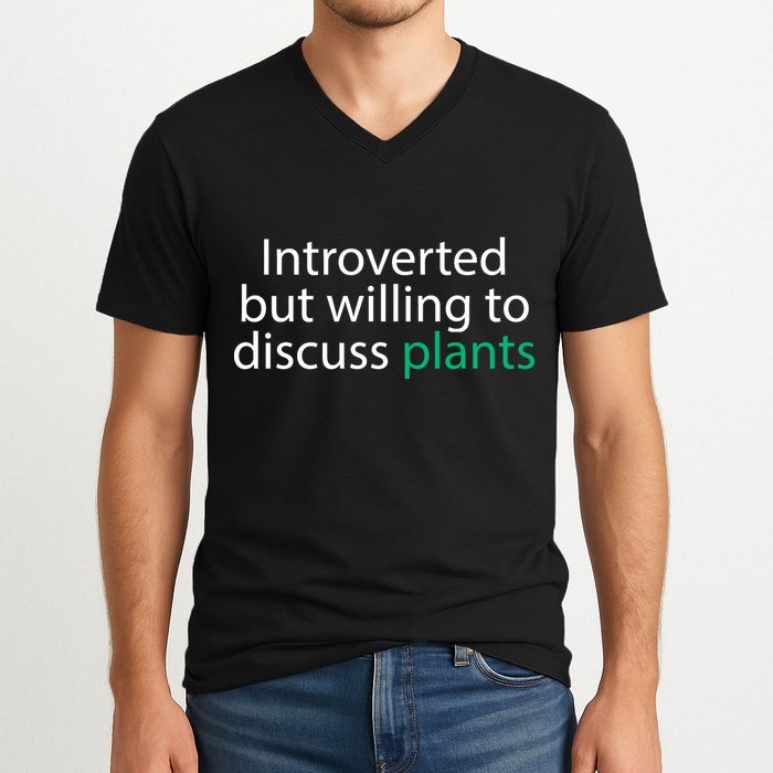 Introverted But Willing To Discuss Plants V-Neck T-Shirt