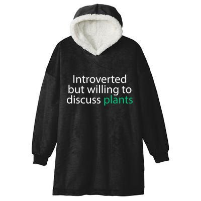 Introverted But Willing To Discuss Plants Hooded Wearable Blanket