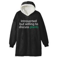 Introverted But Willing To Discuss Plants Hooded Wearable Blanket