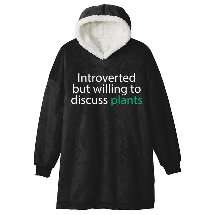 Introverted But Willing To Discuss Plants Hooded Wearable Blanket