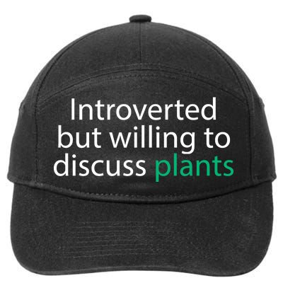 Introverted But Willing To Discuss Plants 7-Panel Snapback Hat