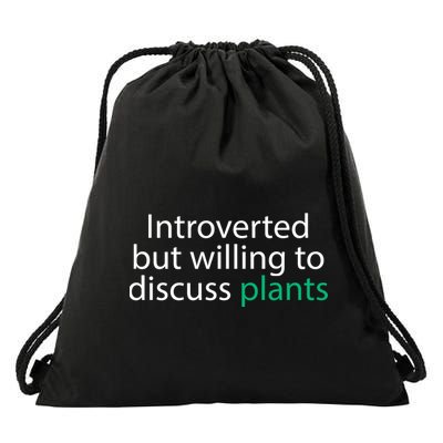 Introverted But Willing To Discuss Plants Drawstring Bag