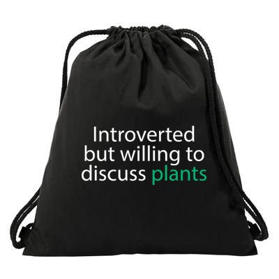 Introverted But Willing To Discuss Plants Drawstring Bag