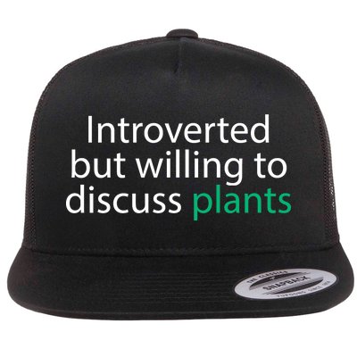 Introverted But Willing To Discuss Plants Flat Bill Trucker Hat