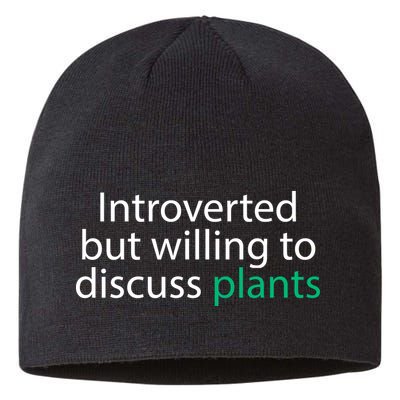 Introverted But Willing To Discuss Plants Sustainable Beanie