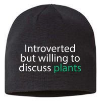 Introverted But Willing To Discuss Plants Sustainable Beanie