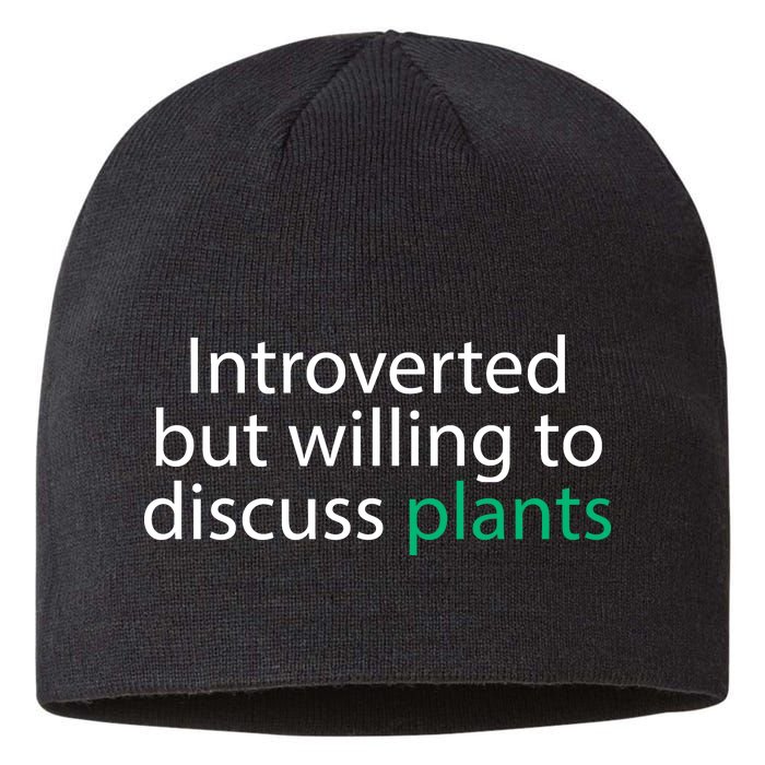 Introverted But Willing To Discuss Plants Sustainable Beanie