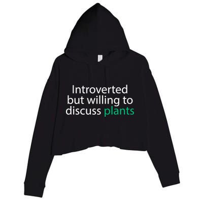 Introverted But Willing To Discuss Plants Crop Fleece Hoodie