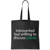 Introverted But Willing To Discuss Plants Tote Bag