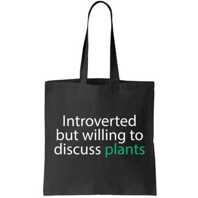 Introverted But Willing To Discuss Plants Tote Bag