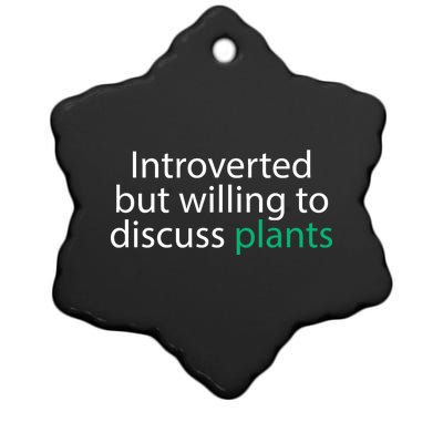 Introverted But Willing To Discuss Plants Ceramic Star Ornament