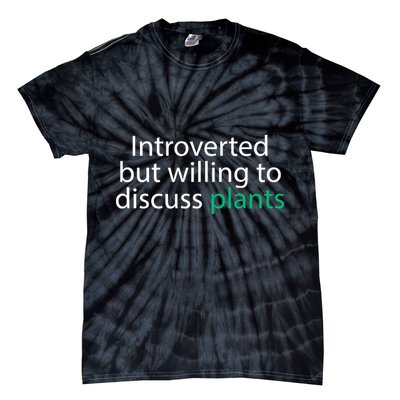 Introverted But Willing To Discuss Plants Tie-Dye T-Shirt