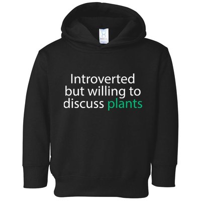 Introverted But Willing To Discuss Plants Toddler Hoodie
