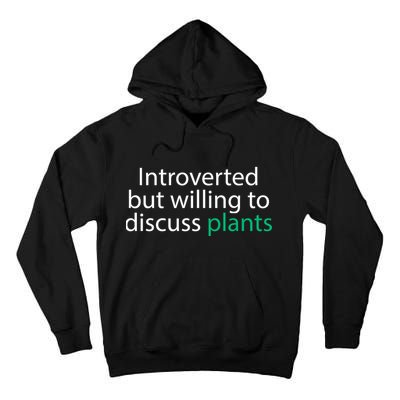 Introverted But Willing To Discuss Plants Tall Hoodie