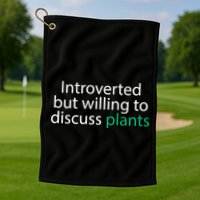 Introverted But Willing To Discuss Plants Golf Towel