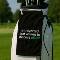 Introverted But Willing To Discuss Plants Golf Towel