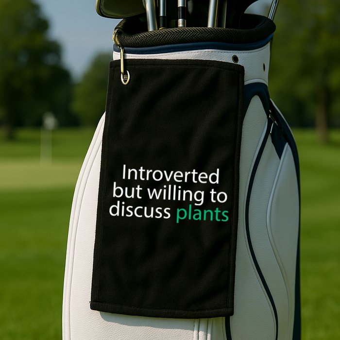 Introverted But Willing To Discuss Plants Golf Towel