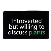 Introverted But Willing To Discuss Plants Microfiber Hand Towel
