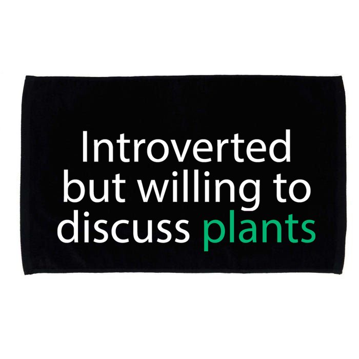 Introverted But Willing To Discuss Plants Microfiber Hand Towel