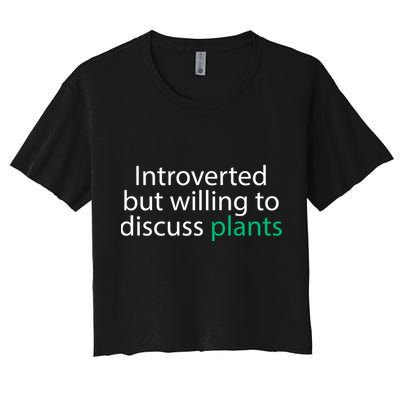 Introverted But Willing To Discuss Plants Crop Top