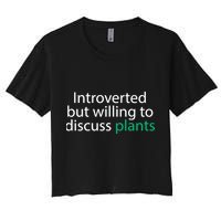 Introverted But Willing To Discuss Plants Crop Top