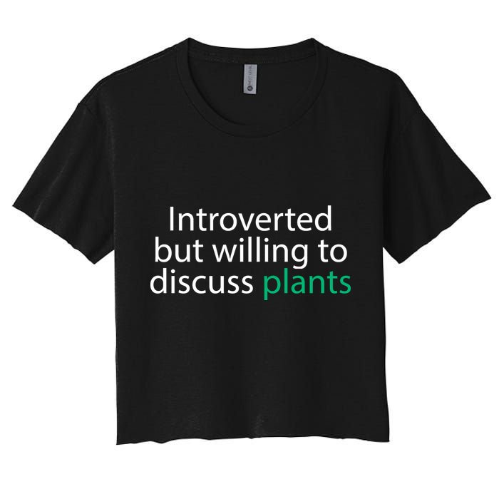 Introverted But Willing To Discuss Plants Crop Top
