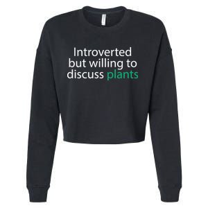 Introverted But Willing To Discuss Plants Cropped Pullover Crew