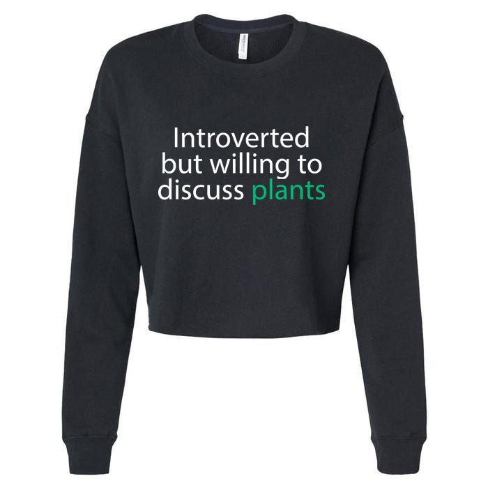 Introverted But Willing To Discuss Plants Cropped Pullover Crew