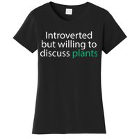 Introverted But Willing To Discuss Plants Women's T-Shirt