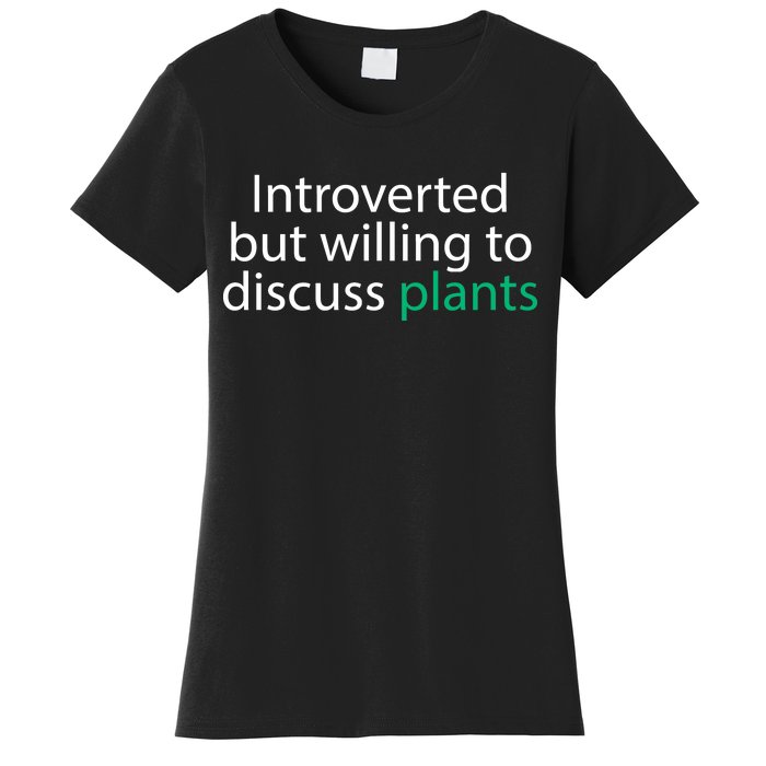 Introverted But Willing To Discuss Plants Women's T-Shirt