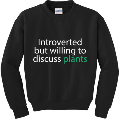 Introverted But Willing To Discuss Plants Kids Sweatshirt