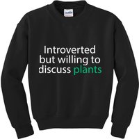 Introverted But Willing To Discuss Plants Kids Sweatshirt