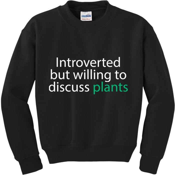 Introverted But Willing To Discuss Plants Kids Sweatshirt