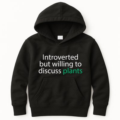 Introverted But Willing To Discuss Plants Kids Hoodie