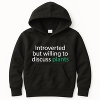 Introverted But Willing To Discuss Plants Kids Hoodie