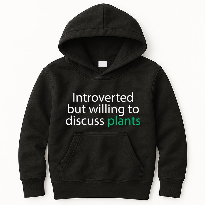 Introverted But Willing To Discuss Plants Kids Hoodie
