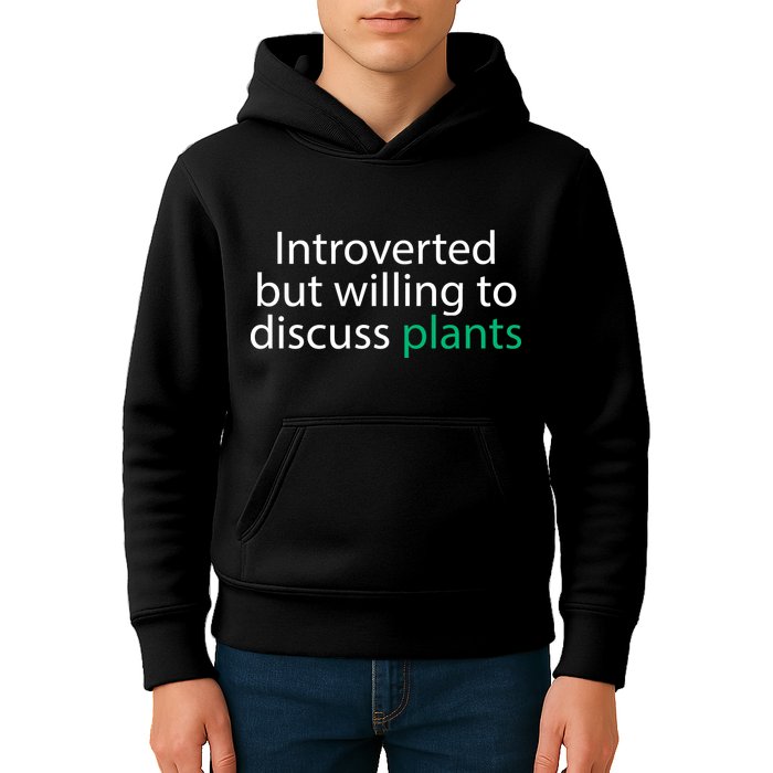 Introverted But Willing To Discuss Plants Kids Hoodie